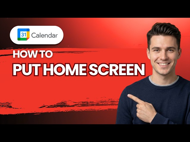 How to Put Google Calendar on Home Screen [2026 Full Guide]