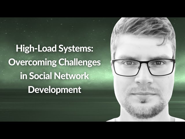 High-Load Systems: Challenges in Social Network Development | Alexandr Kolobov | Conf42 PE 2024