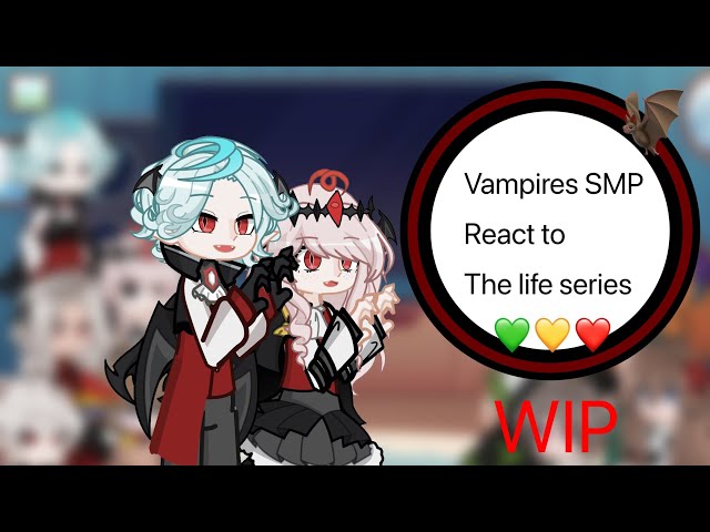 Vampires SMP react to the life series//MCYT//WIP//CeeXVII1
