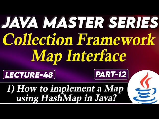 #48 Java Collection Framework Map Interface Part-12 | How to implement a Map using HashMap in Java?