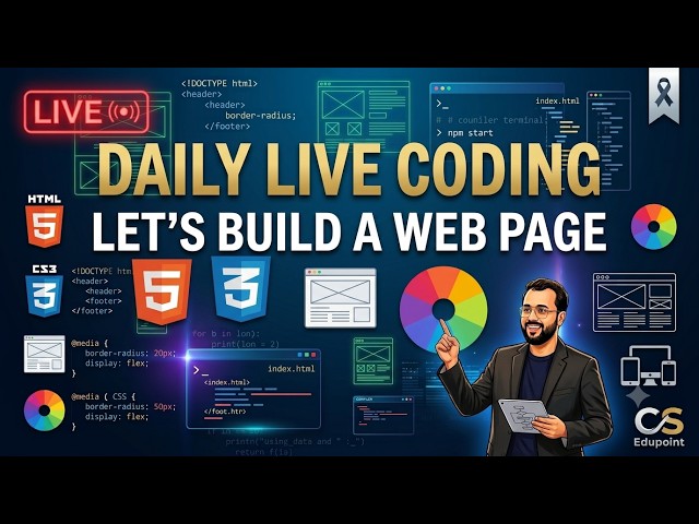 🔴 Daily Live Coding | Lets build a Web Page using HTML5 and CSS3 | CS Edupoint