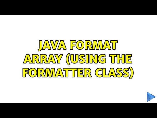 Java format array (using the Formatter class) (2 Solutions!!)