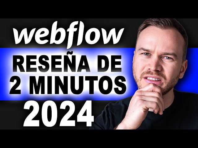Reseña de Webflow en 2 minutos (2024)