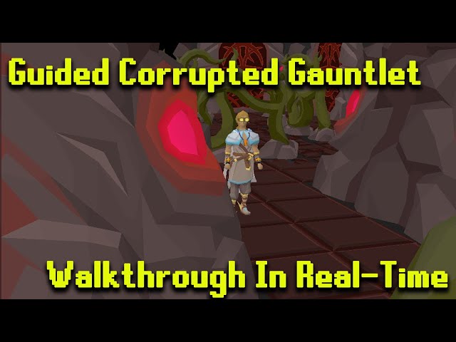 Corrupted Gauntlet Walkthrough (For Idiots or Nervous People)