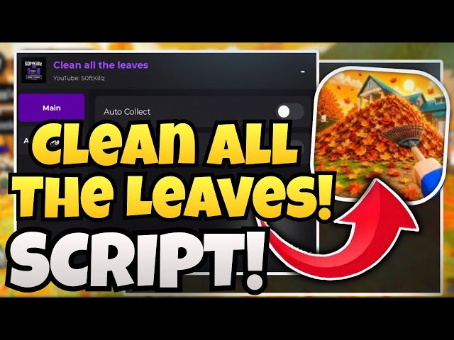 Clean All The Leaves SCRIPT - Auto Farm, Instant Pickup, Auto Sell & Escapell! (Mobile & PC) NO KEY!