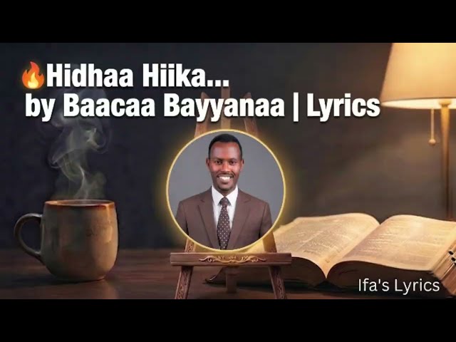 Hidhaa Hiika... by Baacaa Bayyana (Lyrics) | Faarfannaa Afaan Oromoo