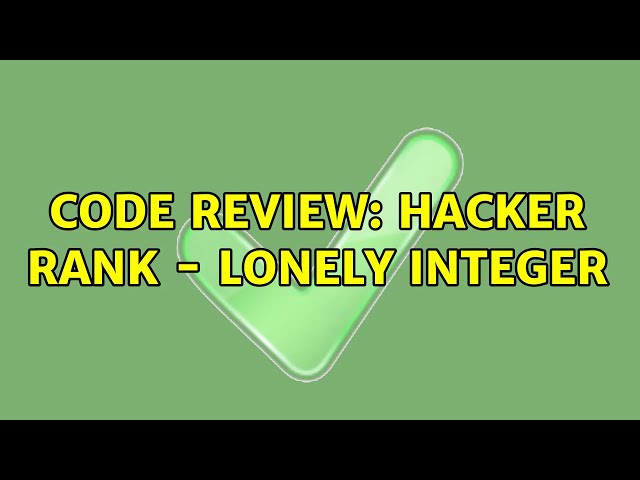 Code Review: Hacker Rank - Lonely Integer (4 Solutions!!)