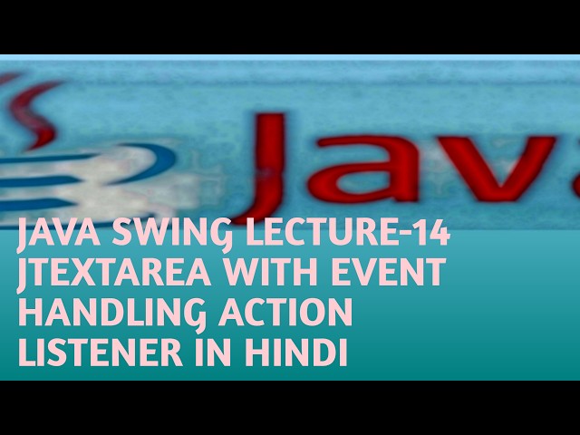 JAVA SWING LECTURE 14 JTEXTAREA WITH EVENT ACTION LISTENER IN JAVA SWING IN HINDI