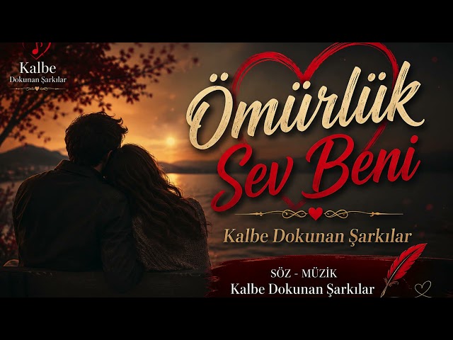 Ömürlük Sev Beni | Duygusal Aşk Şarkısı | Kalbe Dokunan Şarkılar (Official Music)