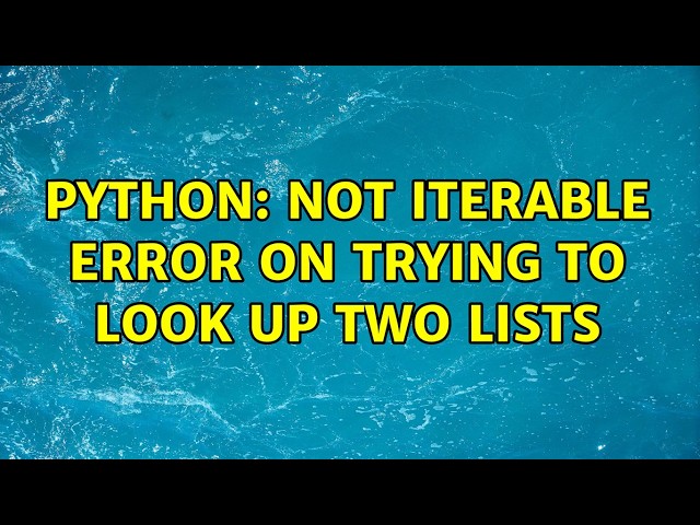 Python: not iterable error on trying to look up two lists