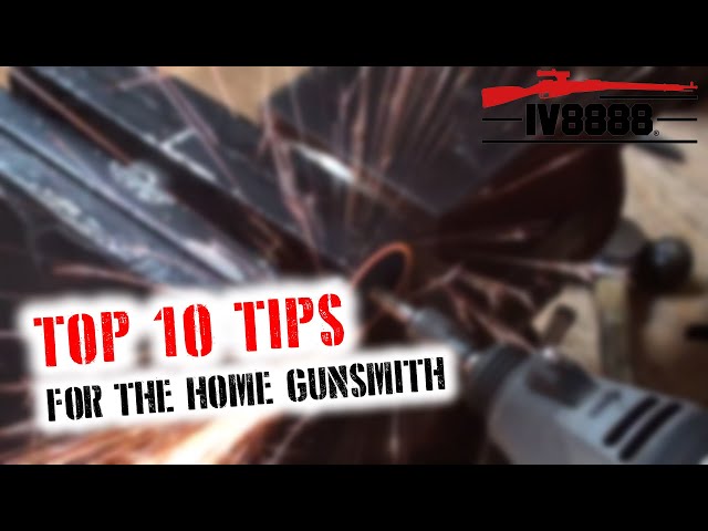 Top 10 Tips For the Home Gunsmith