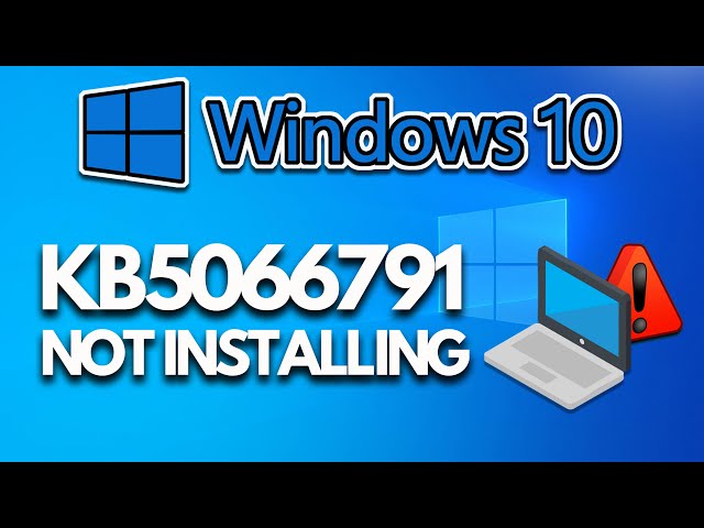 KB5066791 Update Not Installing In Windows 10 PC FIX