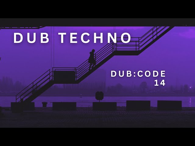 Dub Techno | Dub:Code 14 - Deep Underground Relaxing Techno (Dub Station)