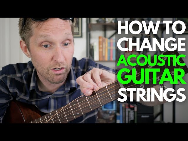 How to Change Strings on Acoustic Guitar