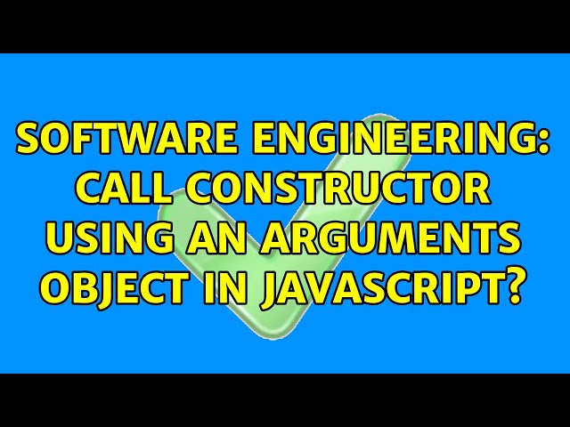Software Engineering: Call constructor using an arguments object in javascript? (2 Solutions!!)