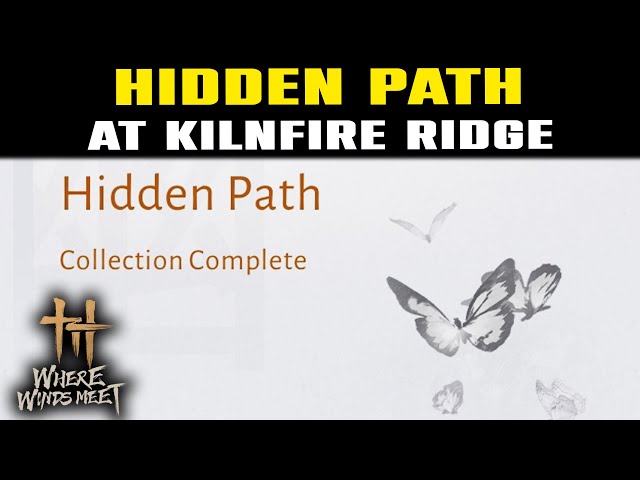 Hidden Path Kilnfire Ridge | Where Winds Meet | Hidden Path Locations Guide
