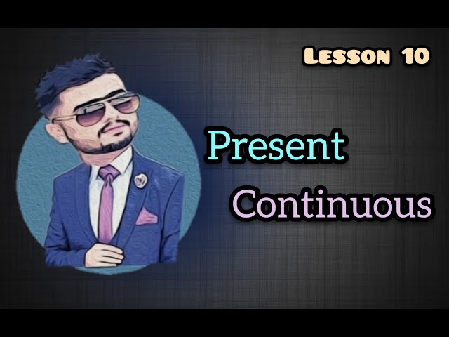 #10  Present Continuous - ڕانەبردووی بەردەوام