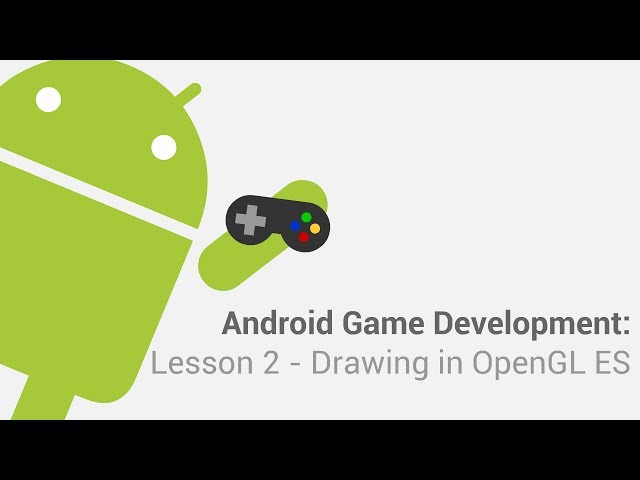 Android Game Development Tutorials - Lesson 2: Drawing with OpenGLES