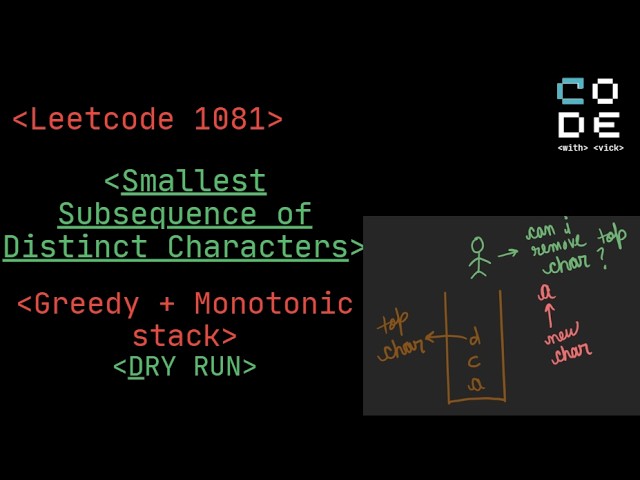 leetcode 1081 | Smallest Subsequence of Distinct Characters | Greedy + Monotonic stack | POTD | DSA