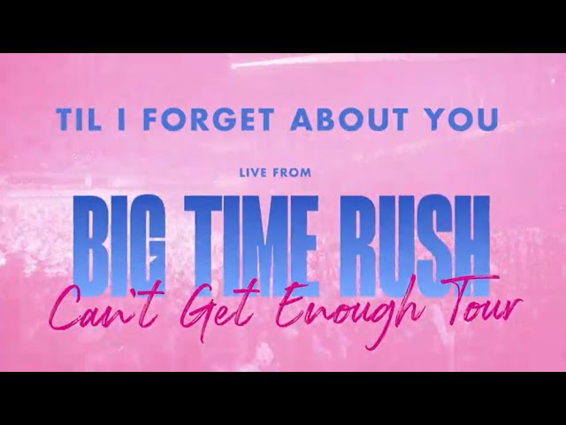 Big Time Rush (Live from the Can't Get Enough Tour) - Til I Forget About You