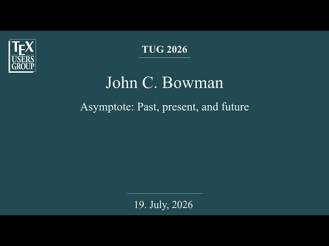 TUG 2026 — John C. Bowman — Asymptote: Past, present, and future