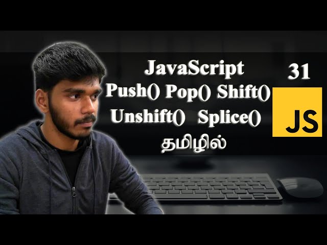 Push(), Pop(), Unshift(), Shift(), Splice() Methods in Array | JavaScript | தமிழில்.
