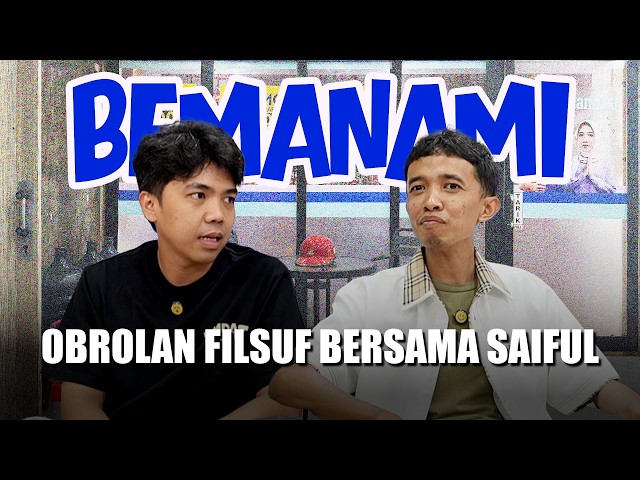 BELAJAR KEHIDUPAN BERSAMA FILSUF SAIFUL - BEMANAMI EPS 56