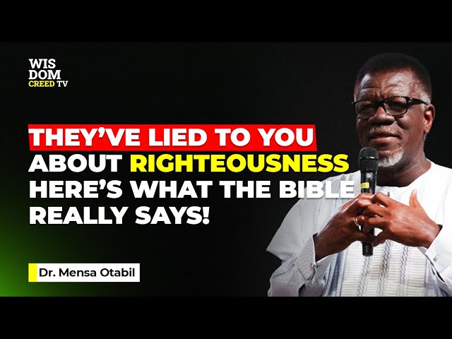 They’ve Lied to You About Righteousness - Here’s What the Bible Really Says! - MENSA OTABIL MESSAGES
