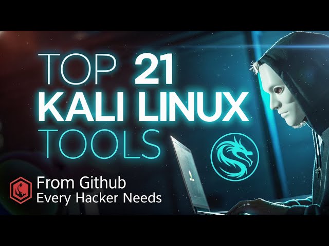 Top 21 Kali Linux Tools from GitHub Every Hacker Need