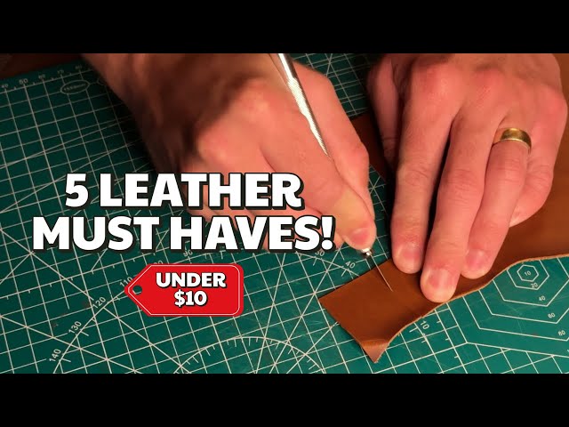 5 Leather Tools I Wish I Bought Sooner (Under $10)