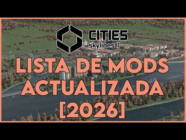 🧩🔥 The BEST MODS for CITIES SKYLINES 2 in 2026 | UPDATED and DEFINITIVE List