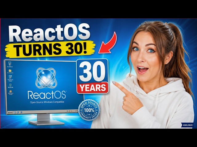 ReactOS Turns 30: The Open-Source Windows You Must See