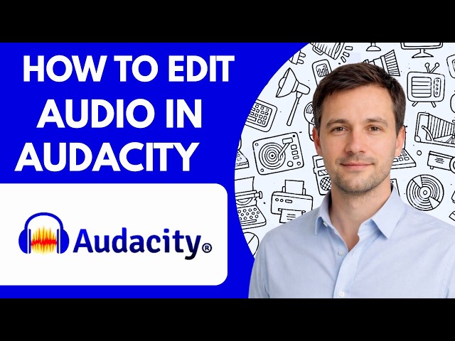 How to Edit Audio in Audacity Full Guide 2026