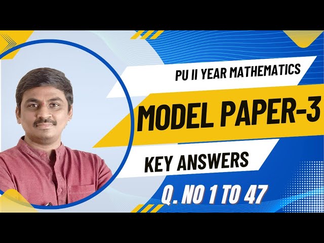 2nd PU  MODEL- 3 QUESTION PAPER 2026 COMPLETE SOLUTIONS ||MATHS MQP 3 KEY ANSWERS Q NO 1 TO 47