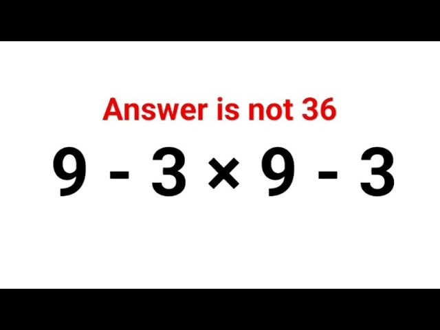 9 - 3 × 9 - 3  The answer is not 36. Many got it wrong! Ukraine Math Test #math #ukraine