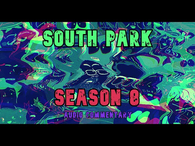 South Park - Season 8 | Commentary by Trey Parker & Matt Stone