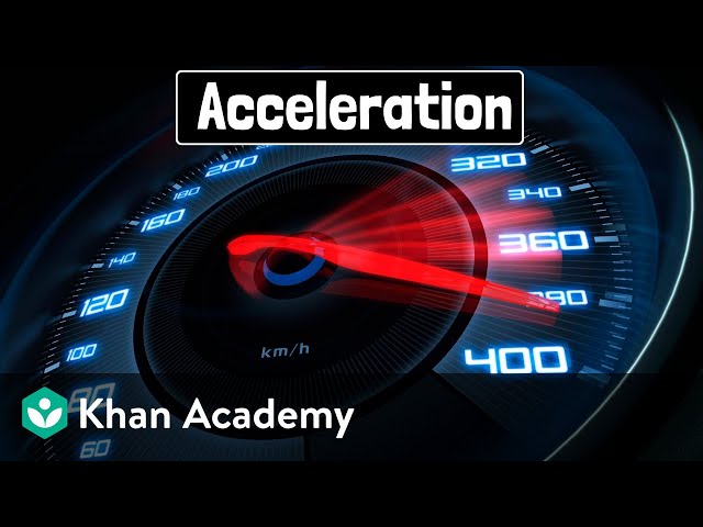 Acceleration | AP Physics | Khan Academy