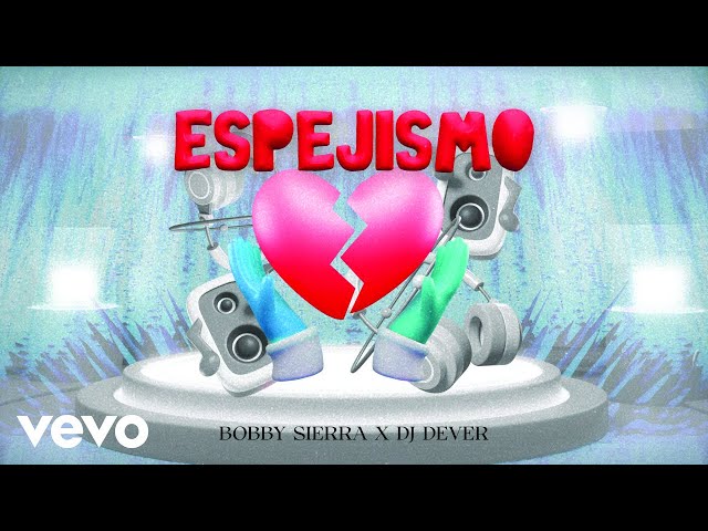 Bobby Sierra, DJ Dever - ESPEJISMO