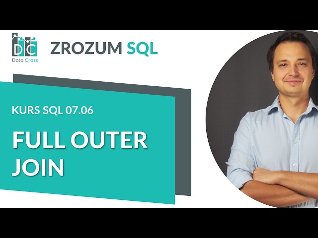 FULL OUTER JOIN in SQL: All Rows from Both Tables | SQL Course 07.06 (PL)