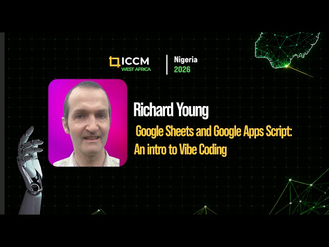 Google Sheets & Google Apps Script: An intro to Vibe Coding || Richard Young || ICCM 2026