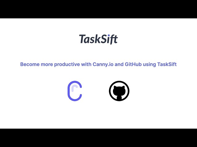 From Canny to GitHub using TaskSift