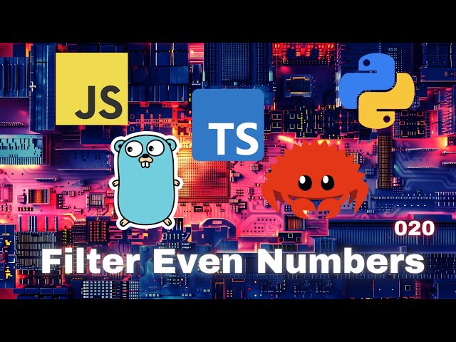 014 Filter Even Numbers - JavaScript, Typescript, Python, Go & Rust