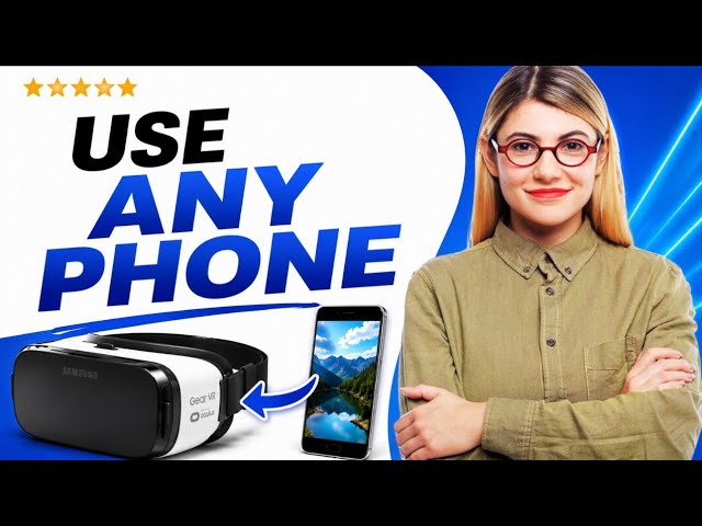 How To Use Samsung Gear VR With Any Phone