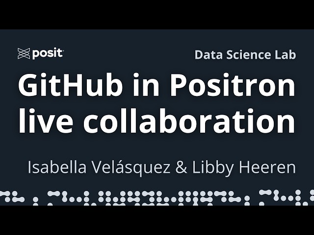 How to use Positron's GitHub integration | Isabella Velásquez & Libby Heeren | Data Science Lab