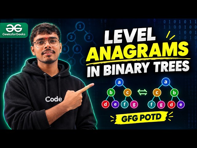 Level Anagrams in Binary Tree - GFG POTD Solution (Easy Level Order Trick)