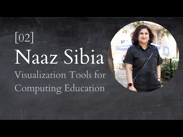 Visualization Tools in Computing Education with Naaz Sibia