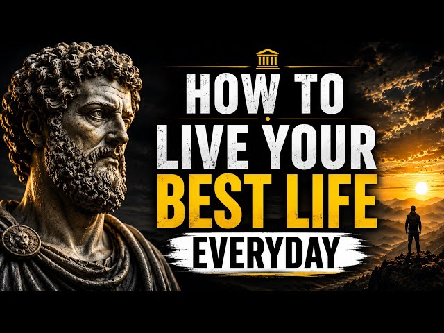 How To Actually Live Your Best Life Everyday | Stoic Lessons That Changes Everything
