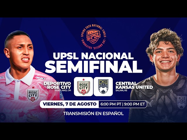 ESP | Deportivo Rose City vs Central Kansas United | 07.11.2026 | UPSL National Semifinal