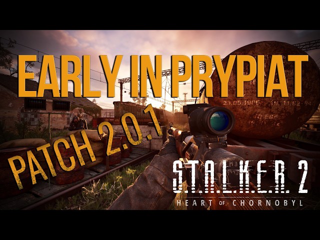 S.T.A.L.K.E.R. 2 Update 2.0 - Early Way to Prypiat | PATCH 2.0.1 | 2.0.2 Fixed?