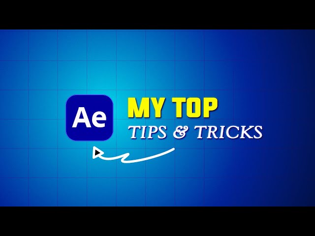 My Top After Effects Tips & Tricks You Need to Know!
